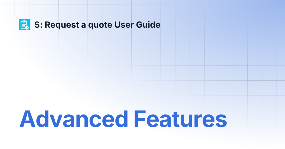Advanced Features | S: Request a quote User Guide