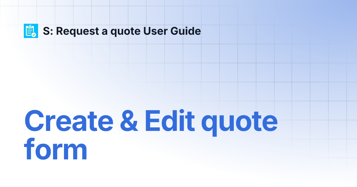 Create & Edit quote form | S: Request a quote User Guide